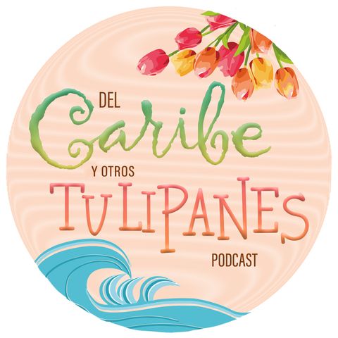 Portada del Del Caribe y otros Tulipanes - Ep. #90